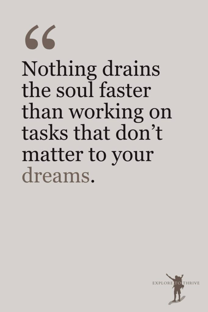 10 Real Reasons I Left My Corporate Job for Blogging 5 Blog Post Quotes #4 Nothing drains the soul faster than working on tasks that don't matter to your dreams.