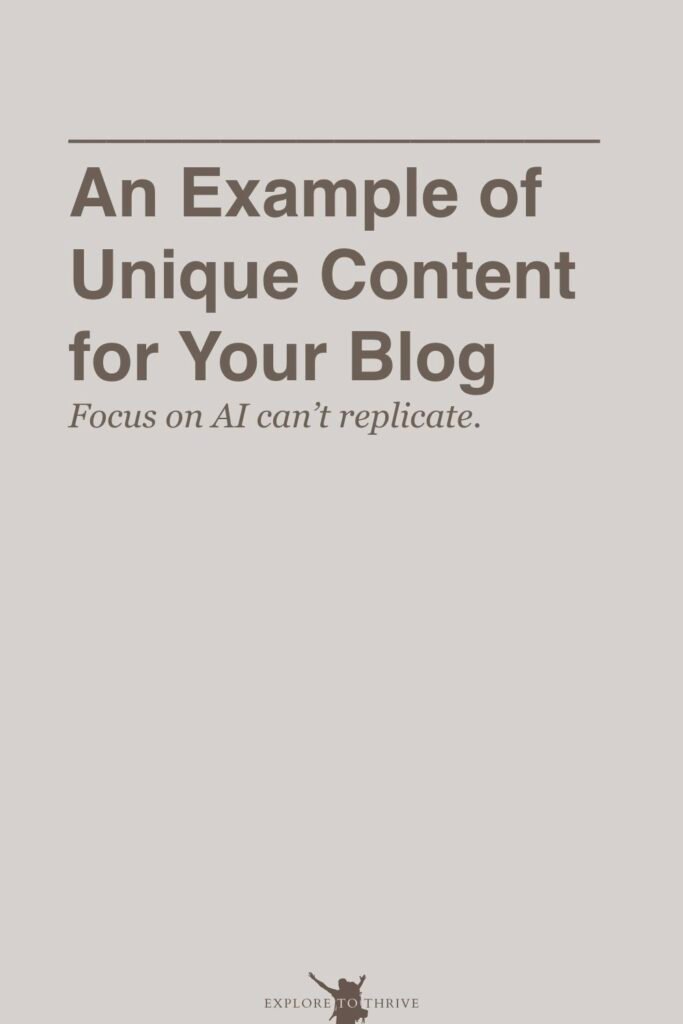 Writing a Blog Post with Unique Content (Here’s an Example) 3 An Example of Unique Content for Your Blog Focus on Al can't replicate. — Pinterest Pin