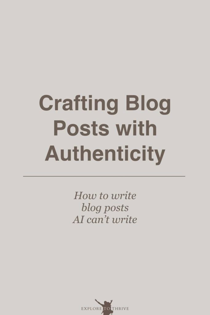 Crafting a Blog Post with Authentic Human Touch (See Sample) 3 Crafting Blog Posts with Authenticity How to write blog posts Al can't write — Pinterest Pin