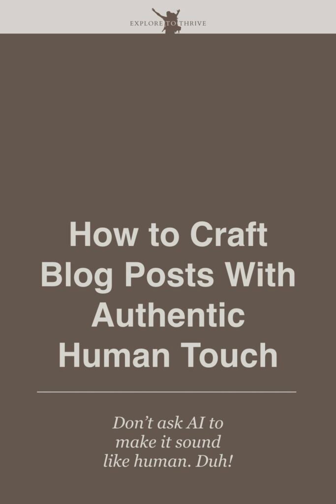Crafting a Blog Post with Authentic Human Touch (See Sample) 7 How to Craft Blog Posts With Authentic Human Touch Don't ask AI to make it sound like human. Duh! — Pinterest Pin