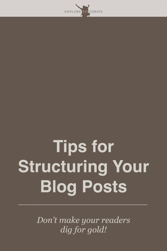Do's and Don'ts for Structuring Reader-Friendly Blog Posts 10 Tips for Structuring Your Blog Posts Don't make your readers dig for gold! — Pinterest Pin