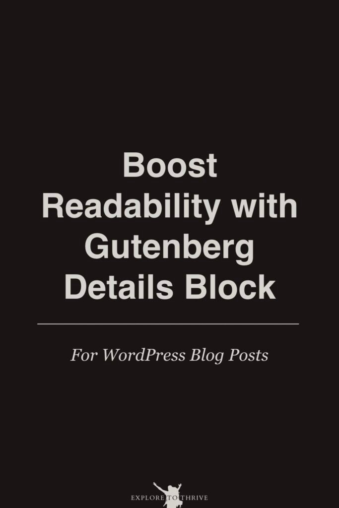 Make Blog Posts Skimmable Using Gutenberg’s Details Block 5 Boost Readability with Gutenberg Details Block For WordPress Blog Posts — Pinterest Pin