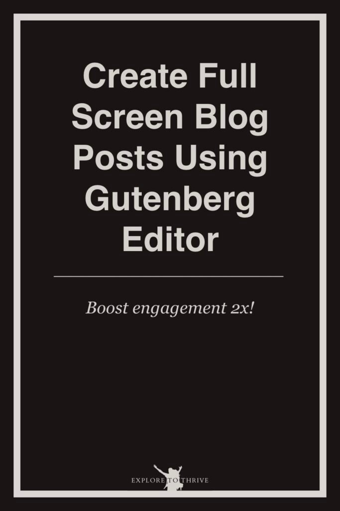 How to Design Full-Screen Blog Posts with Gutenberg Editor 2 Create Full Screen Blog Posts Using Gutenberg Editor Boost engagement 2x! — Pinterest Pin