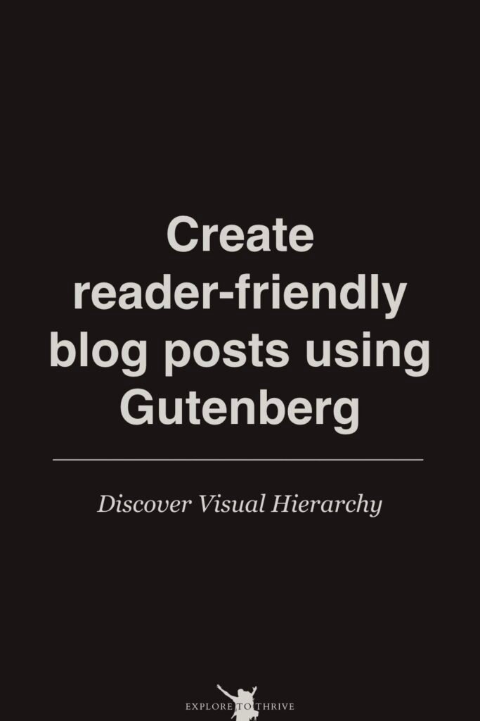 Creating Visually Engaging Blog Posts Using Gutenberg 4 Create reader-friendly blog posts using Gutenberg Discover Visual Hierarchy — Pinterest Pin