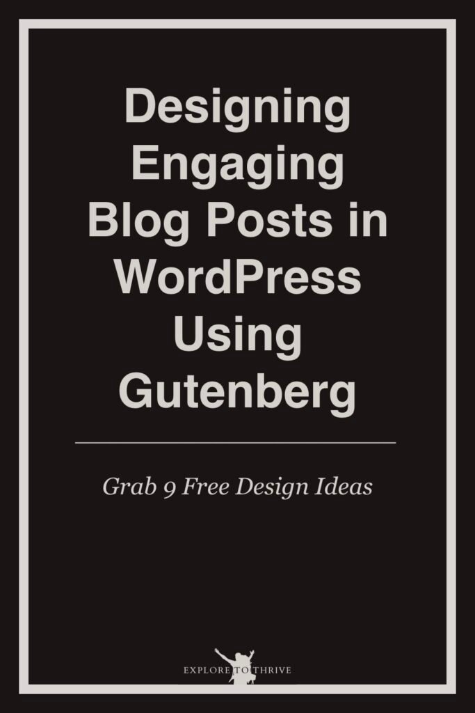 Designing Engaging Blog Posts in WordPress Using Gutenberg 15 Designing Engaging Blog Posts in WordPress Using Gutenberg — Pinterest Pin