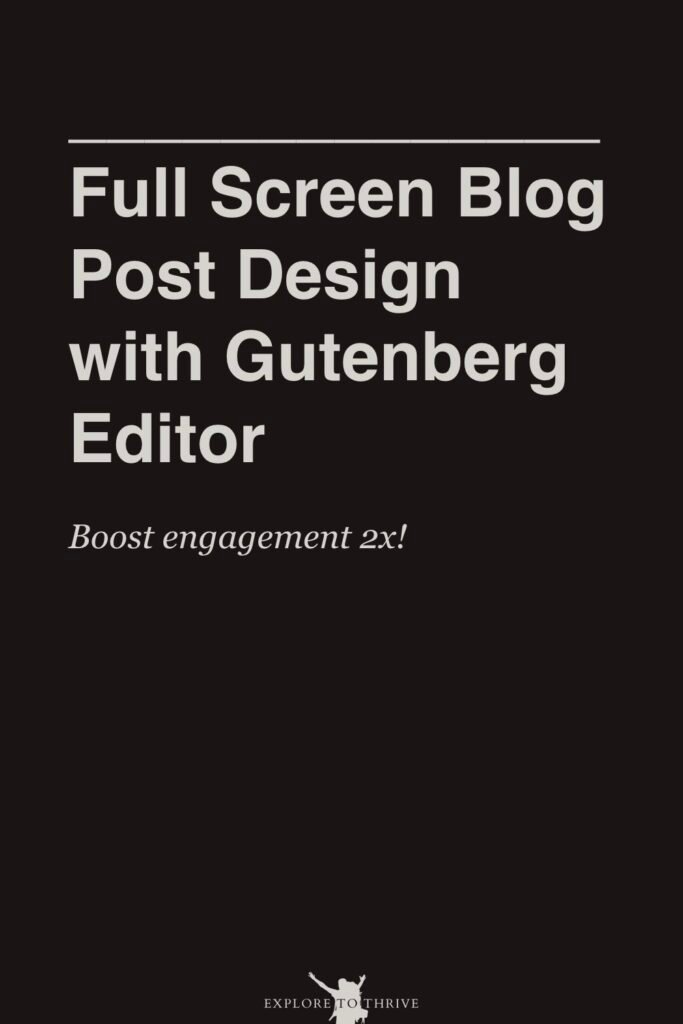 How to Design Full-Screen Blog Posts with Gutenberg Editor 5 Full Screen Blog Post Design with Gutenberg Editor Boost engagement 2x! — Pinterest Pin