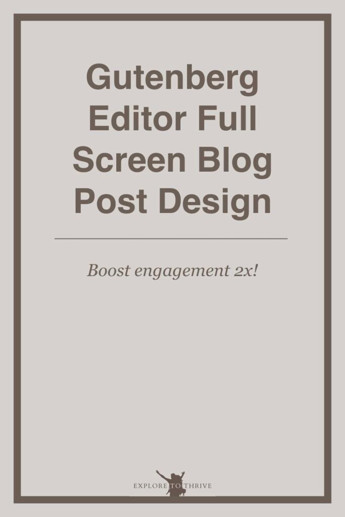 How to Design Full-Screen Blog Posts with Gutenberg Editor 4 Gutenberg Editor Full Screen Blog Post Design Boost engagement 2x! — Pinterest Pin