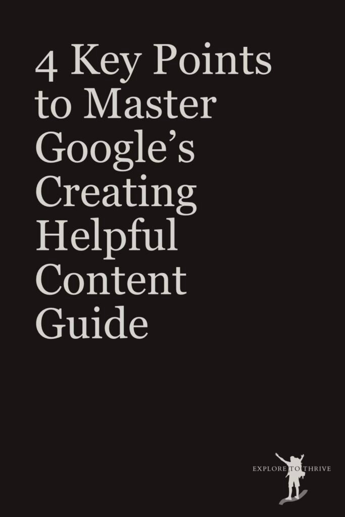4 Key Points of Google’s Guide to Creating Helpful Content 4 4 Key Points to Master Google's Creating Helpful Content Guide — Pinterest Pin